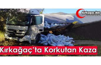 KIRKAĞAÇ’TA KORKUTAN KAZA 