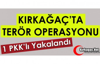 SON DAKİKA...KIRKAĞAÇ'TA TERÖR OPERASYONU