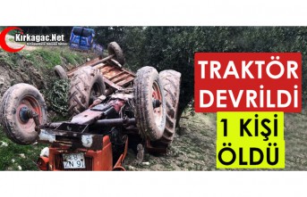 TRAKTÖR DEVRİLDİ 1 ÖLÜ