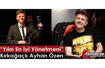 “YILIN EN İYİ YÖNETMENİ” KIRKAĞAÇLI AYHAN ÖZEN