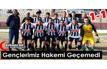 GENÇLERİMİZ HAKEMİ GEÇEMEDİ 1-1