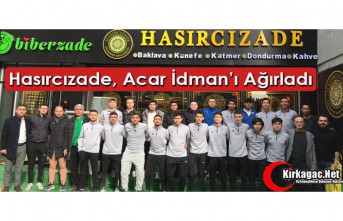 HASIRCIZADE ACAR İDMAN’I AĞIRLADI