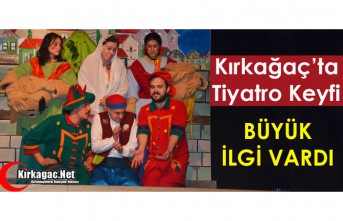 KIRKAĞAÇ’TA TİYATRO KEYFİ