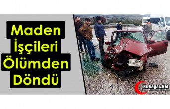 MADEN İŞÇİLERİ ÖLÜMDEN DÖNDÜ 5 YARALI