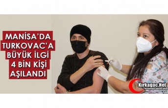 MANİSA’DA TURKOVAC’A BÜYÜK İLGİ; 4 BİN KİŞİ AŞILANDI