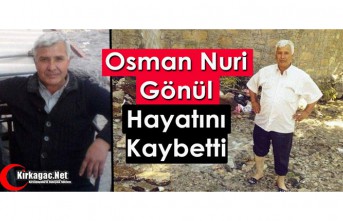 OSMAN NURİ GÖNÜL VEFAT ETTİ