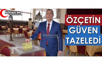 ÖZÇETİN, GÜVEN TAZELEDİ