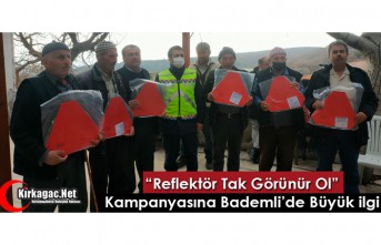 “REFLEKTÖR TAK GÖRÜNÜR OL” KAMPANYASINA BADEMLİ'DE...