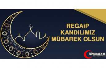 REGAİP KANDİLİNİZ MÜBAREK OLSUN