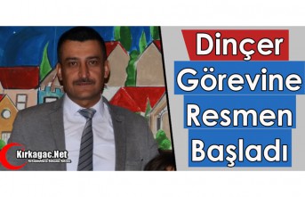 DİNÇER "GÖREVİNE RESMEN" BAŞLADI