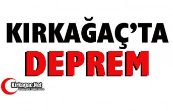 KIRKAĞAÇ'TA DEPREM