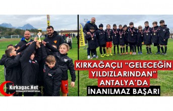 KIRKAĞAÇLI “GELECEĞİN YILDIZLARINDAN” ANTALYA’DA...