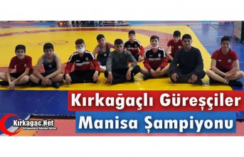 KIRKAĞAÇLI GÜREŞÇİLER “MANİSA ŞAMPİYONU”