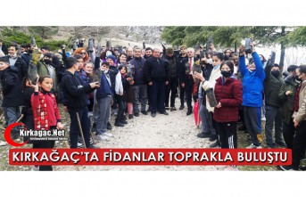 KIRKAĞAÇ’TA FİDANLAR TOPRAKLA BULUŞTU