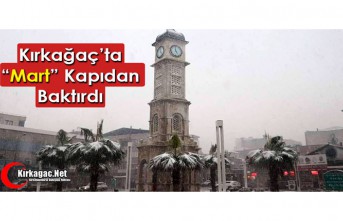 KIRKAĞAÇ’TA "MART" KAPIDAN BAKTIRDI