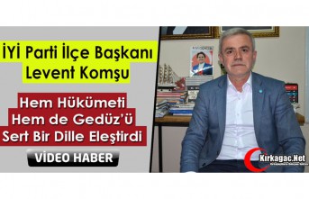 KOMŞU, HEM HÜKÜMETİ HEM DE GEDÜZ’Ü SERT BİR...