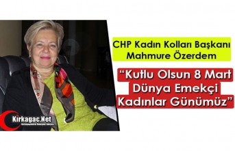 ÖZERDEM "KUTLU OLSUN 8 MART DÜNYA EMEKÇİ...