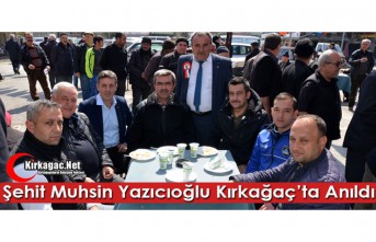 ŞEHİT MUHSİN YAZICIOĞLU KIRKAĞAÇ’TA ANILDI