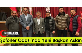 ŞOFÖRLER ODASI'NIN YENİ BAŞKANI ASLAN