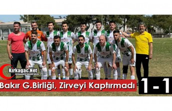 BAKIR G.BİRLİĞİ ZİRVEYİ KAPTIRMADI 1-1