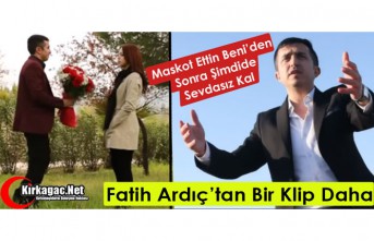 FATİH ARDIÇ’TAN BİR KLİP DAHA “SEVDASIZ KAL”