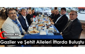 GAZİLER ve ŞEHİT AİLELERİ İFTARDA BULUŞTU