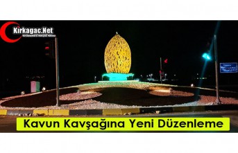 KAVUN KAVŞAĞINA YENİ DÜZENLEME