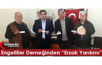 KIRKAĞAÇ ENGELLİLER DERNEĞİNDEN "ERZAK YARDIMI"