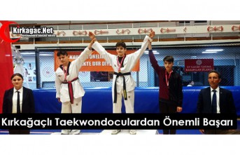 KIRKAĞAÇLI TAEKWONDOCULARDAN ÖNEMLİ BAŞARI 