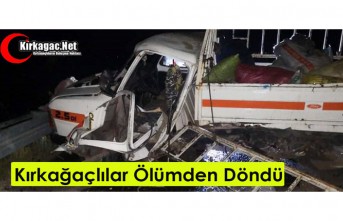 KIRKAĞAÇLILAR SARUHANLI'DA ÖLÜMDEN DÖNDÜ