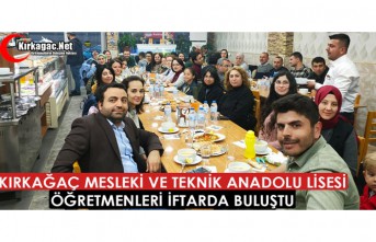 MESLEKİ VE TEKNİK ANADOLU LİSESİ ÖĞRETMENLERİ İFTARDA BULUŞTU