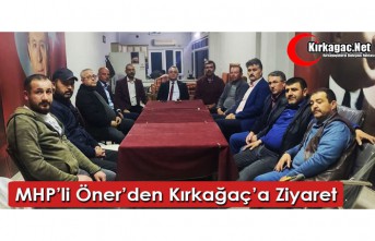 MHP’Lİ ÖNER’DEN KIRKAĞAÇ’A ZİYARET