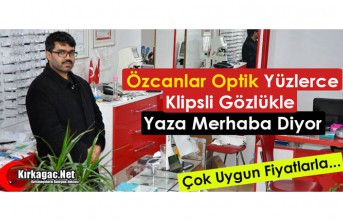 ÖZCANLAR OPTİK, YÜZLERCE KLİPSLİ GÖZLÜKLE YAZA...