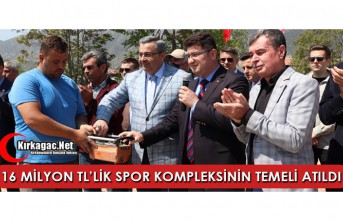 16 MİLYON TL’LİK SPOR KOMPLEKSİNİN TEMELİ ATILDI