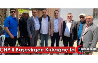 CHP’Lİ BAŞEVİRGEN KIRKAĞAÇ’TA