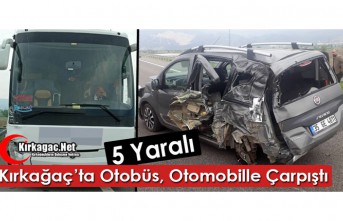 KIRKAĞAÇ’TA OTOBÜS, OTOMOBİLLE ÇARPIŞTI 5 YARALI