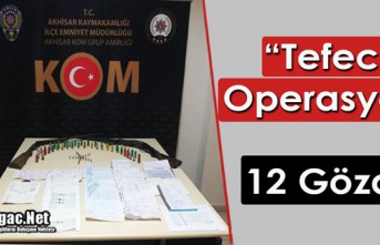 "TEFECİ" OPERASYONU 12 GÖZALTI