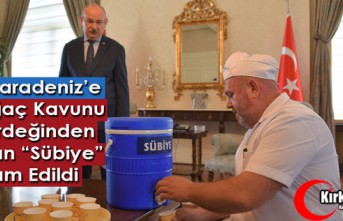 VALİ KARADENİZ’E KIRKAĞAÇ KAVUNU ÇEKİRDEĞİNDEN YAPILAN “SÜBİYE” İKRAM EDİLDİ