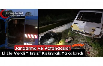 VATANDAŞLA JANDARMA EL ELE VERDİ “HIRSIZ” KISKIVRAK YAKALANDI