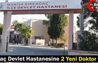 KIRKAĞAÇ DEVLET HASTANESİNE 2 YENİ DOKTOR ATANDI