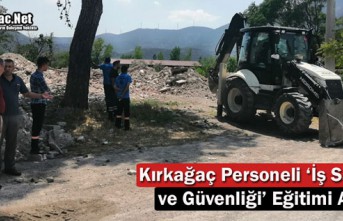 KIRKAĞAÇ PERSONELİ ‘İŞ SAĞLIĞI VE GÜVENLİĞİ’ EĞİTİMİ ALDI