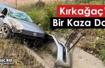 KIRKAĞAÇ’TA BİR KAZA DAHA