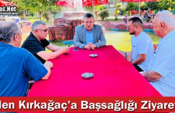 ÖZEL, BAŞSAĞLIĞI ZİYARETİ İÇİN KIRKAĞAÇ’TA