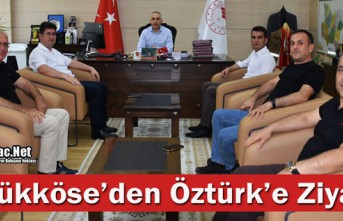 BÜYÜKKÖSE, ÖZTÜRK’Ü ZİYARET ETTİ