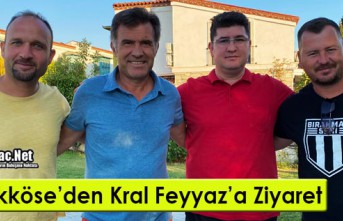 BÜYÜKKÖSE’DEN KRAL FEYYAZ’A ZİYARET