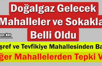 DOĞALGAZIN GELECEĞİ MAHALLE ve SOKAKLAR BELLİ OLDU