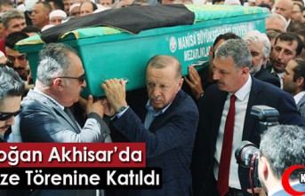 ERDOĞAN AKHİSAR'DA CENAZE TÖRENİNE KATILDI