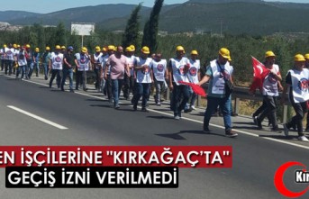 MADEN İŞÇİLERİNE "KIRKAĞAÇ’TA"...