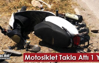 MOTOSİKLET TAKLA ATTI 1 YARALI