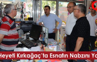 CHP HEYETİ KIRKAĞAÇ’TA ESNAFIN NABZINI YOKLADI